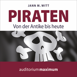 Hörbuch Piraten - Von der Antike bis heute  - Autor Jann M. Witt   - gelesen von Uve Teschner