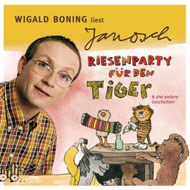Hörbuch Folge 4: Wigald Boning liest Janosch - Riesenparty für den Tiger & drei weitere Geschichten  - Autor Janosch   - gelesen von Wigald Boning