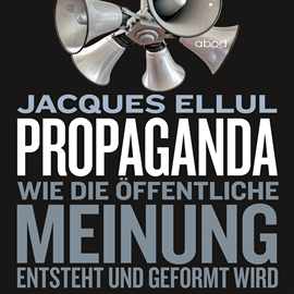 Hörbuch Propaganda  - Autor Jaques Ellul   - gelesen von Markus Böker
