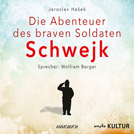 Hörbuch Die Abenteuer des braven Soldaten Schwejk  - Autor Jaroslav Hasek   - gelesen von Wolfram Berger