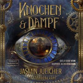 Hörbuch Knochen & Dampf (ungekürzt)  - Autor Jasmin Jülicher   - gelesen von Sophie Ackermann