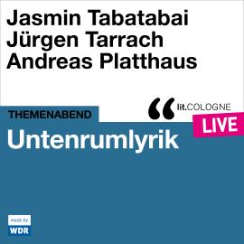 Hörbuch Untenrumlyrik - lit.COLOGNE live (ungekürzt)  - Autor Jasmin Tabatabai, Ju?rgen Tarrach   - gelesen von Schauspielergruppe