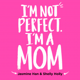 Hörbuch I'm Not Perfect, I'm a Mom  - Autor Jasmine Han   - gelesen von Chio Su Ping