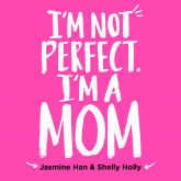 I'm Not Perfect, I'm a Mom