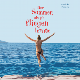 Hörbuch Der Sommer, als ich fliegen lernte  - Autor Jasminka Petrović   - gelesen von Giovanna Meyrat