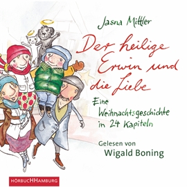 Hörbuch Der heilige Erwin und die Liebe - Eine Weihnachtsgeschichte in 24 Kapiteln  - Autor Jasna Mittler   - gelesen von Wigald Boning