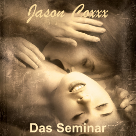 Hörbuch Das Seminar  - Autor Jason Coxxx   - gelesen von Jason Coxxx