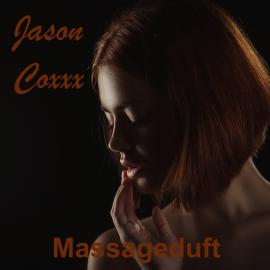 Hörbuch Massageduft  - Autor Jason Coxxx   - gelesen von Jason Coxxx