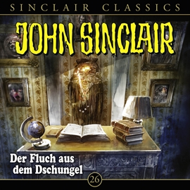 Hörbuch Der Fluch aus dem Dschungel (John Sinclair Classics 26)  - Autor Jason Dark   - gelesen von Schauspielergruppe