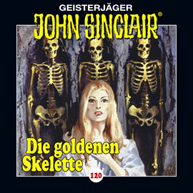 Hörbuch Die goldenen Skelette. (John Sinclair  120 - Teil 2 von 4)  - Autor Jason Dark   - gelesen von Dietmar Wunder