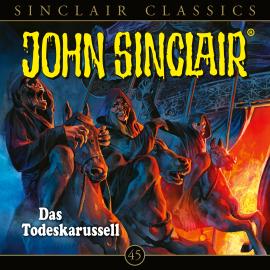 Hörbuch John Sinclair, Classics, Folge 45: Das Todeskarussell  - Autor Jason Dark   - gelesen von Dietmar Wunder