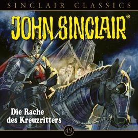 Hörbuch John Sinclair, Classics, Folge 49: Die Rache des Kreuzritters  - Autor Jason Dark   - gelesen von Schauspielergruppe