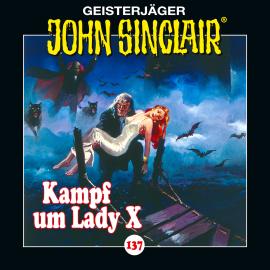 Hörbuch John Sinclair, Folge 137: Kampf um Lady X. Teil 2 von 2  - Autor Jason Dark   - gelesen von Dietmar Wunder