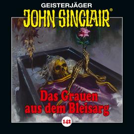 Hörbuch John Sinclair, Folge 142: Das Grauen aus dem Bleisarg  - Autor Jason Dark   - gelesen von Dietmar Wunder