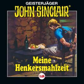 Hörbuch John Sinclair, Folge 146: Meine Henkersmahlzeit .  - Autor Jason Dark   - gelesen von Dietmar Wunder