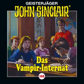 Hörbuch John Sinclair, Folge 162: Das Vampir-Internat  - Autor Jason Dark   - gelesen von Schauspielergruppe