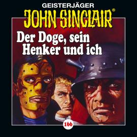 Hörbuch John Sinclair, Folge 166: Der Doge, sein Henker und ich  - Autor Jason Dark   - gelesen von Schauspielergruppe