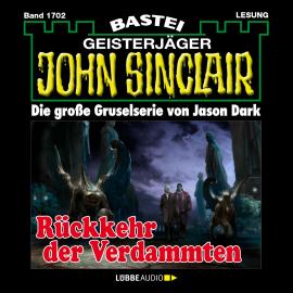 Hörbuch Rückkehr der Verdammten - John Sinclair, Band 1702 (Ungekürzt)  - Autor Jason Dark   - gelesen von Carsten Wilhelm