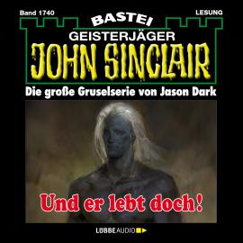 Hörbuch Und er lebt doch! - John Sinclair, Band 1740 (Ungekürzt)  - Autor Jason Dark   - gelesen von Carsten Wilhelm