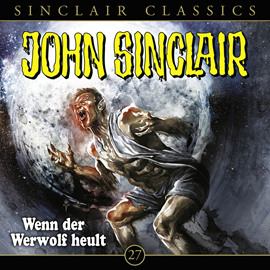 Hörbuch Wenn der Werwolf heult (John Sinclair Classics 27)  - Autor Jason Dark   - gelesen von Schauspielergruppe