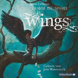 Hörbuch Wings. Der mysteriöse Mr. Spines  - Autor Jason Lethcoe   - gelesen von Jens Wawrczeck