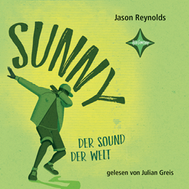 Hörbuch Sunny - Der Sound der Welt  - Autor Jason Reynolds   - gelesen von Julian Greis