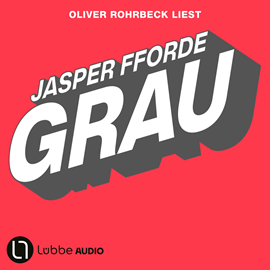 Hörbuch Grau - Die Farben-Trillogie, Teil 1 (Gekürzt)  - Autor Jasper Fforde.   - gelesen von Oliver Rohrbeck