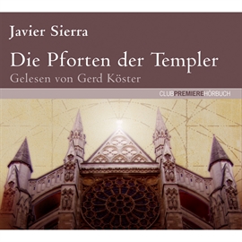 Hörbuch Die Pforten der Templer  - Autor Javier Sierra   - gelesen von Gerd Köster