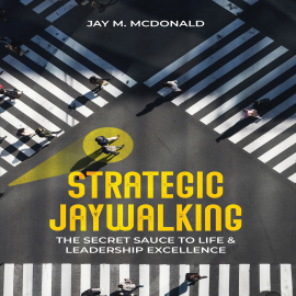 Hörbuch Strategic Jaywalking  - Autor Jay M. McDonald   - gelesen von Schauspielergruppe