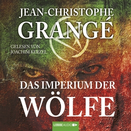 Hörbuch Das Imperium der Wölfe  - Autor Jean-Christophe Grangé   - gelesen von Joachim Kerzel