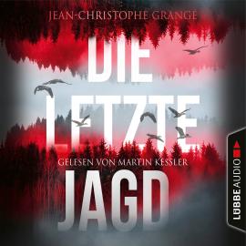 Hörbuch Die letzte Jagd (Gekürzt)  - Autor Jean-Christophe Grangé   - gelesen von Martin Keßler