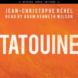 Hörbuch Tatouine (Unabridged)  - Autor Jean-Christophe Réhel   - gelesen von Adam Kenneth Wilson