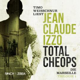 Hörbuch Total Cheops - Marseille-Trilogie, Band 1 (Ungekürzt)  - Autor Jean-Claude Izzo   - gelesen von Timo Weisschnur