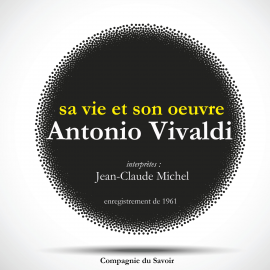 Hörbuch Antonio Vivaldi : sa vie et son oeuvre  - Autor Jean-Claude Michel   - gelesen von Jean-Claude Michel