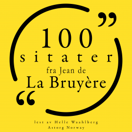 Hörbuch 100 sitater fra Jean de la Bruyère  - Autor Jean de la Bruyère   - gelesen von Helle Waahlberg