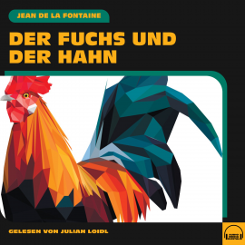 Hörbuch Der Fuchs und der Hahn  - Autor Jean de la Fontaine   - gelesen von Schauspielergruppe