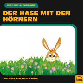 Hörbuch Der Hase mit den Hörnern  - Autor Jean de la Fontaine   - gelesen von Schauspielergruppe