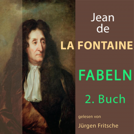 Hörbuch Fabeln von Jean de La Fontaine: 2. Buch  - Autor Jean de La Fontaine   - gelesen von Jürgen Fritsche