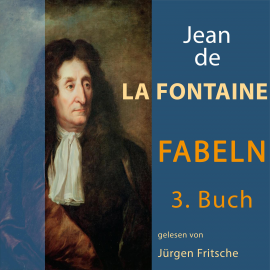 Hörbuch Fabeln von Jean de La Fontaine: 3. Buch  - Autor Jean de La Fontaine   - gelesen von Jürgen Fritsche