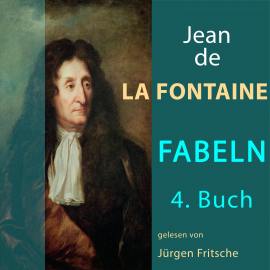Hörbuch Fabeln von Jean de La Fontaine: 4. Buch  - Autor Jean de La Fontaine   - gelesen von Jürgen Fritsche