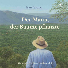 Hörbuch Der Mann, der Bäume pflanzte  - Autor Jean Giono   - gelesen von Gert Heidenreich