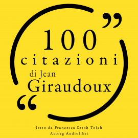 Hörbuch 100 citazioni di Jean Giraudoux  - Autor Jean Giraudoux   - gelesen von Francesca Sarah Toich