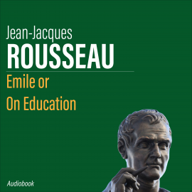 Hörbuch Émile or on Education  - Autor Jean-Jacques Rousseau   - gelesen von Liam Johnson