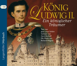 Hörbuch König Ludwig II.  - Autor Jean-Louis Schlim   - gelesen von Gerd Anthoff