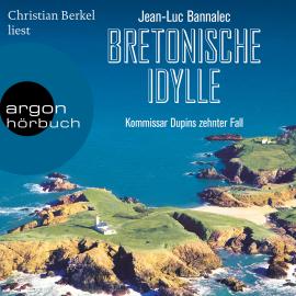 Hörbuch Bretonische Idylle - Kommissar Dupins zehnter Fall (Ungekürzt)  - Autor Jean-Luc Bannalec   - gelesen von Christian Berkel