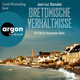 Hörbuch Bretonische Verhältnisse - Kommissar Dupins erster Fall - Kommissar Dupin ermittelt, Band 1 (Ungekürzte Lesung)  - Autor Jean-Luc Bannalec   - gelesen von Gerd Wameling