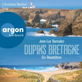 Hörbuch Dupins Bretagne - Ein Reiseführer (Ungekürzte Lesung)  - Autor Jean-Luc Bannalec   - gelesen von Christian Berkel