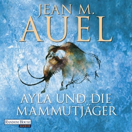 Hörbuch Ayla und die Mammutjäger  - Autor Jean M. Auel   - gelesen von Hildegard Meier