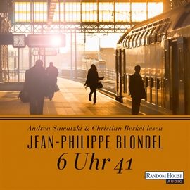 Hörbuch 6 Uhr 41  - Autor Jean-Philippe Blondel;Anne Braun   - gelesen von Schauspielergruppe