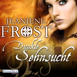Hörbuch Dunkle Sehnsucht  - Autor Jeaniene Frost   - gelesen von Elke Schützhold